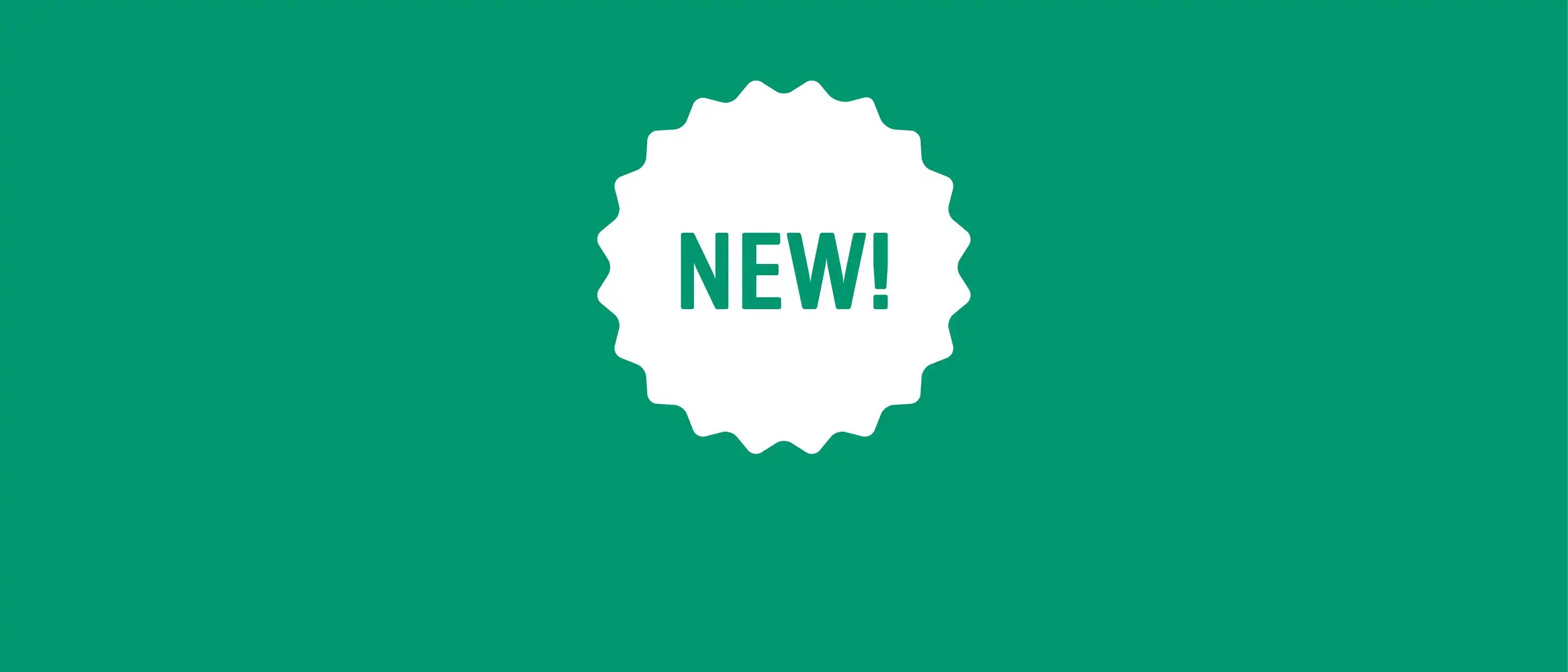 Ein weißes Siegel mit dem Schriftzug "NEW!" auf grünem Hintergrund.