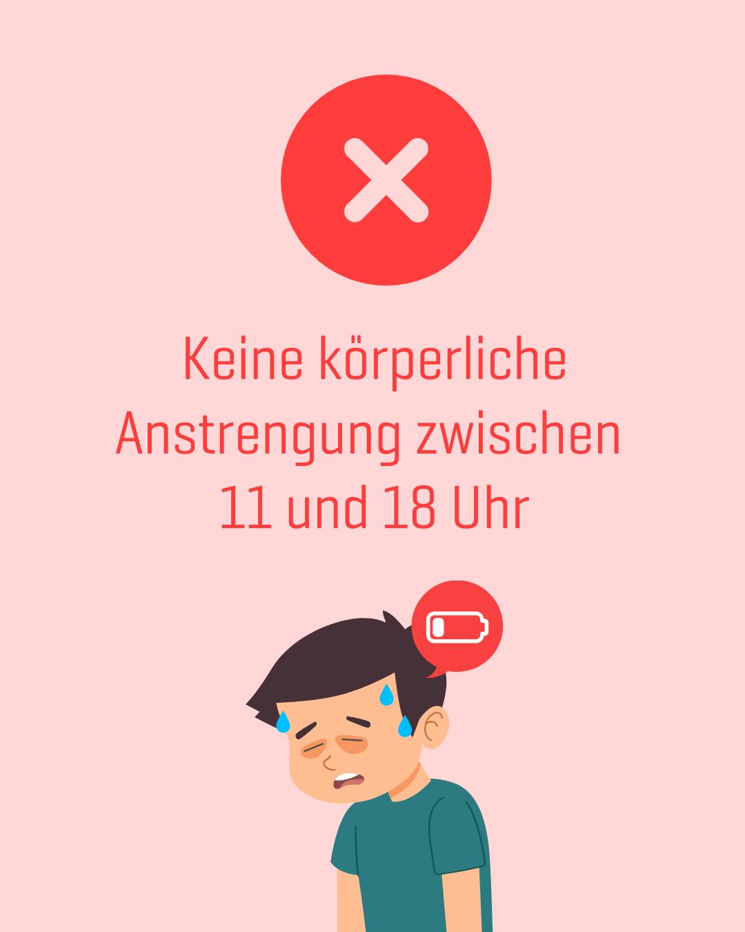Eine traurig blickende Person mit Tränen und rotem X über dem Kopf, dazu der Hinweis: Keine körperliche Anstrengung zwischen 11 und 18 Uhr.